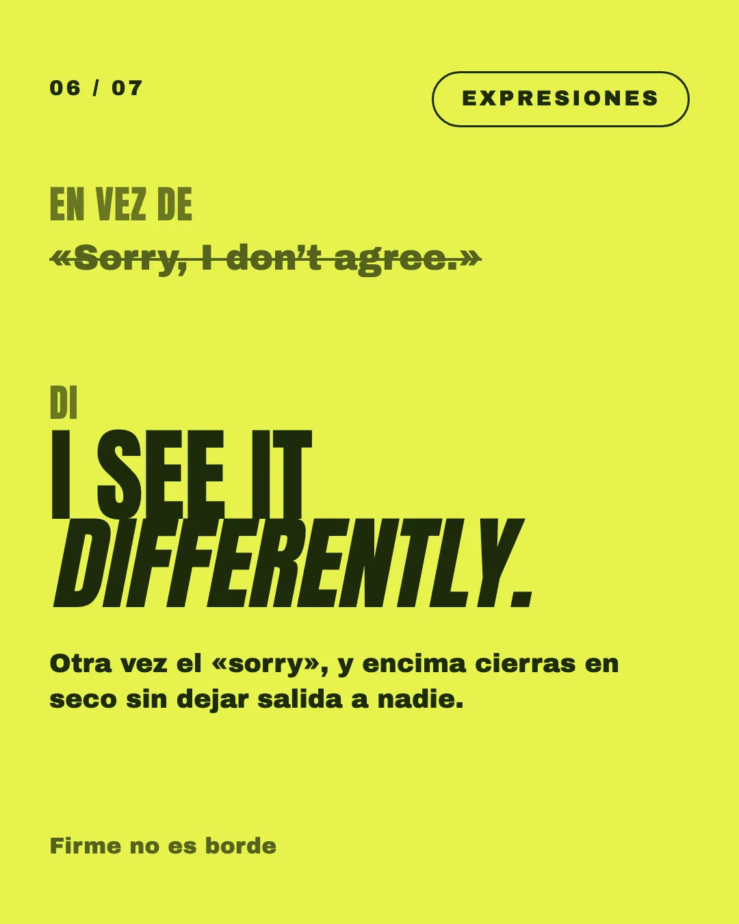 Lámina: en vez de «Sorry, I don't agree», di «I see it differently».